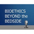 “Bioethics Beyond the Bedside” is an audio podcast series dedicated to raising awareness about the ethical issues in outpatient settings...