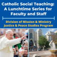 What is Catholic Social Teaching? Why is CST essential to Creighton’s mission? How can faculty and staff better incorporate Catholic Social Teaching into...